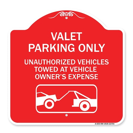 SIGNMISSION Valet Parking Unauthorized Vehicles Towed Owner Expense W/ Graphic Alum, 18" L, 18" H, RW-1818-22754 A-DES-RW-1818-22754